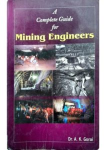A complete Guide for Mining Engineers by Dr A K Gorai