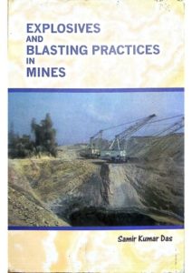 Explosives and Blasting practices in Mines by S K Das